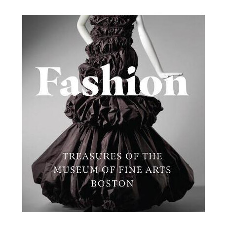 Fashion : Treasures of the Museum of Fine Arts, Boston