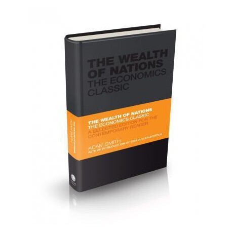 The Wealth of Nations : the Economics Classic - a Selected Edition for the Contemporary Reader