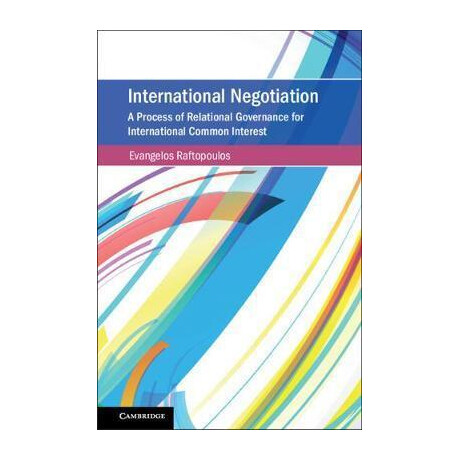 International Negotiation : a Process of Relational Governance for International Common Interest