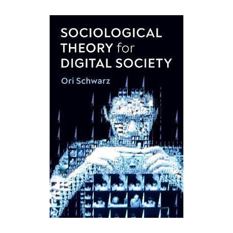 Sociological Theory for Digital Society : the Codes That Bind us Together