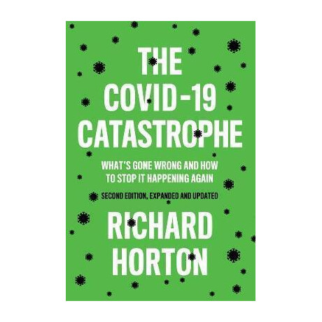 The Covid-19 Catastrophe : What's Gone Wrong and how to Stop it Happening Again