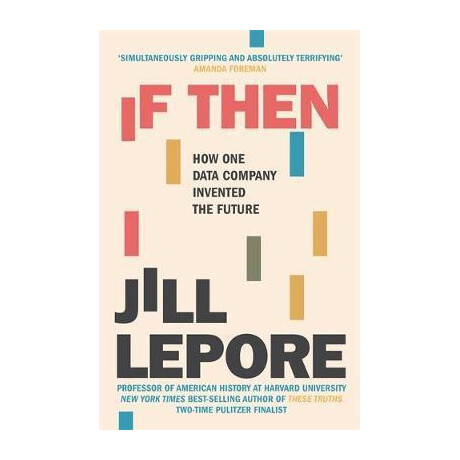 If Then : how one Data Company Invented the Future