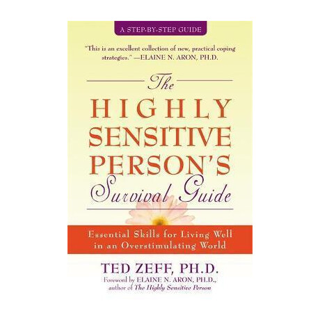 Highly Sensitive Person's Survival Guide : Essential Skills for Living Well in an Overstimulating World