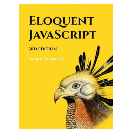 Eloquent Javascript, 3rd Edition : a Modern Introduction to Programming Eloquent Javascript, 3rd Edition : a Modern Introduction to Programming
