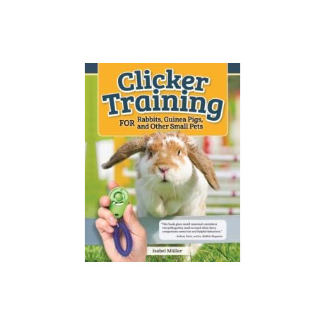 Clicker Training for Rabbits, Hamsters, and Other Pets