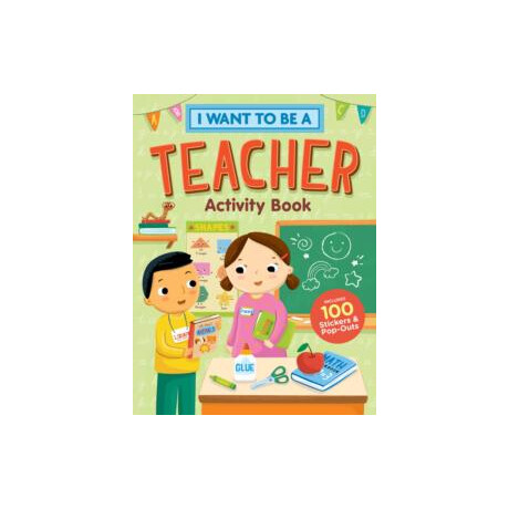 I Want to be a Teacher Activity Book: 100 Stickers & pop-Outs