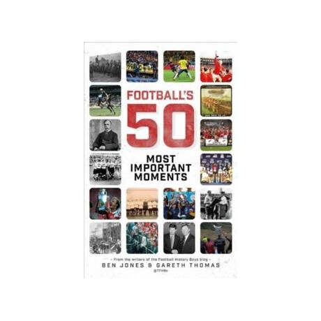 Football's Fifty Most Important Moments