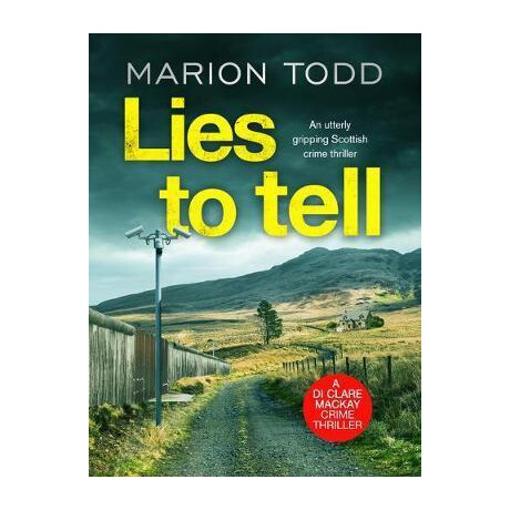 Lies to Tell : an Utterly Gripping Scottish Crime Thriller