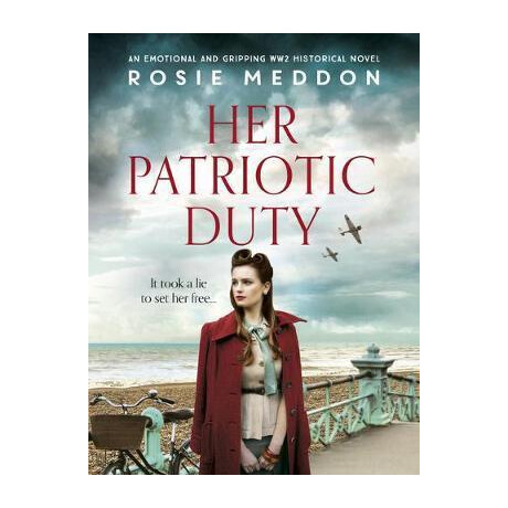 Her Patriotic Duty : an Emotional and Gripping ww2 Historical Novel