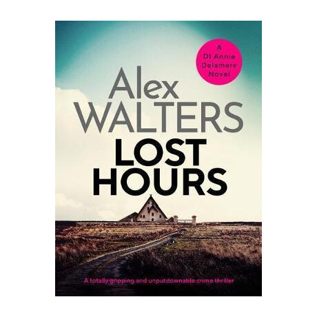 Lost Hours : a Totally Gripping and Unputdownable Crime Thriller