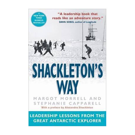 Shackleton's way : Leadership Lessons From the Great Antarctic Explorer