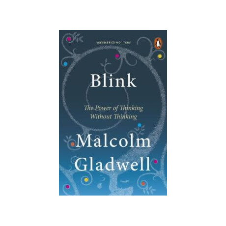 Blink : the Power of Thinking Without Thinking