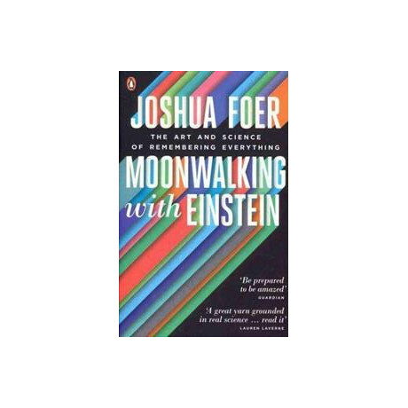 Moonwalking With Einstein : the art and Science of Remembering Everything