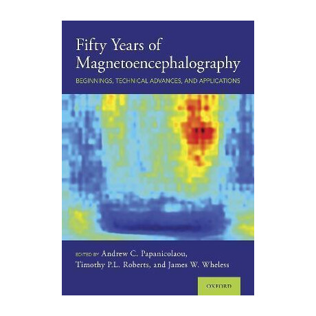 Fifty Years of Magnetoencephalography : Beginnings, Technical Advances, and Applications