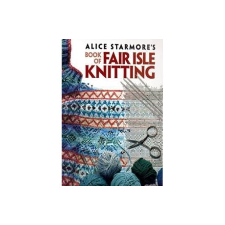 Alice Starmore's Book of Fair Isle Knitting