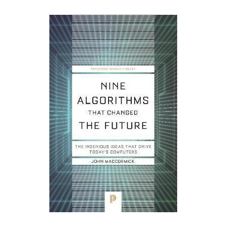 Nine Algorithms That Changed the Future : the Ingenious Ideas That Drive Today's Computers