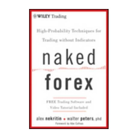 Naked Forex : High-Probability Techniques for Trading Without Indicators