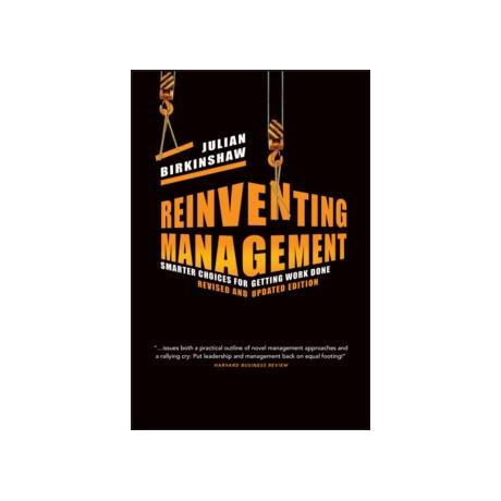 Reinventing Management : Smarter Choices for Getting Work Done, Revised and Updated Edition