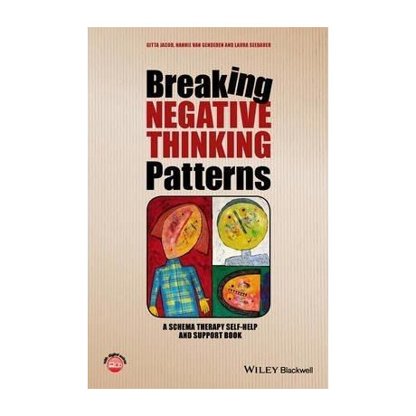 Breaking Negative Thinking Patterns : a Schema Therapy Self-Help and Support Book