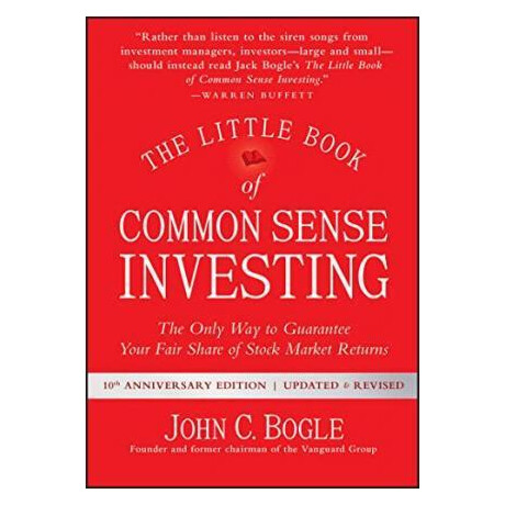 The Little Book of Common Sense Investing : the Only way to Guarantee Your Fair Share of Stock Market Returns