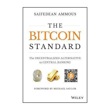 The Bitcoin Standard : the Decentralized Alternative to Central Banking
