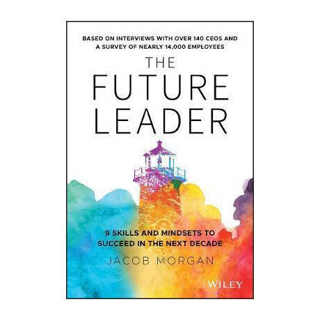 The Future Leader : 9 Skills and Mindsets to Succeed in the Next Decade