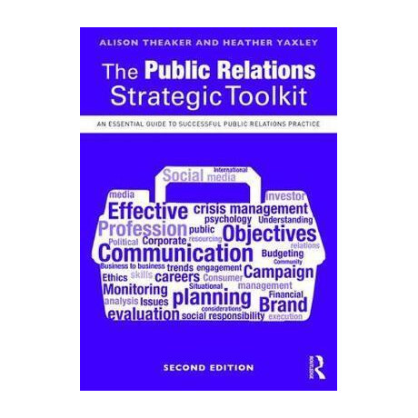 The Public Relations Strategic Toolkit : an Essential Guide to Successful Public Relations Practice