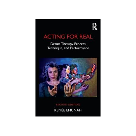 Acting for Real : Drama Therapy Process, Technique, and Performance