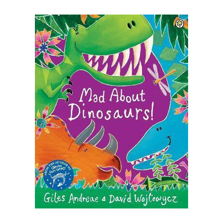 Mad About Dinosaurs! Mad About Dinosaurs!