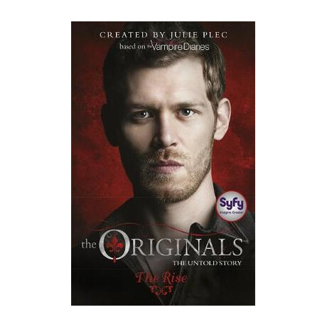 The Originals: the Rise : Book 1