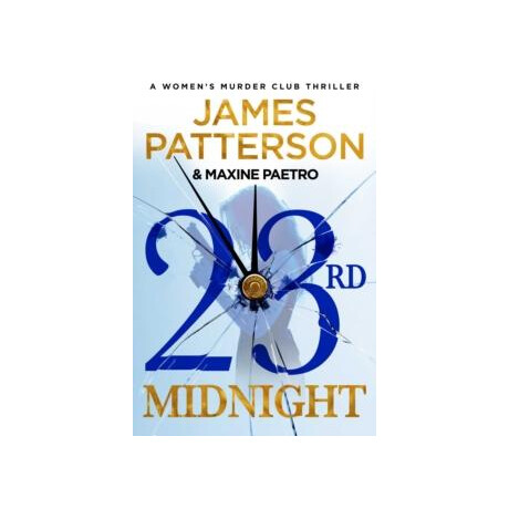 23rd Midnight : a Serial Killer Behind Bars. a Copycat Killer on the Loose… (Women’s Murder Club 23)