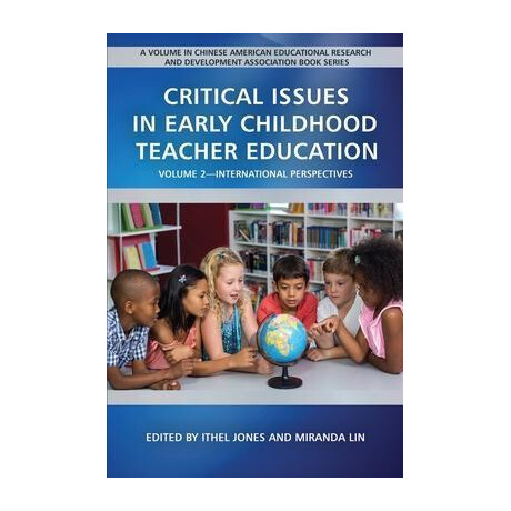 Critical Issues in Early Childhood Teacher Education, Volume 2 : International Perspectives