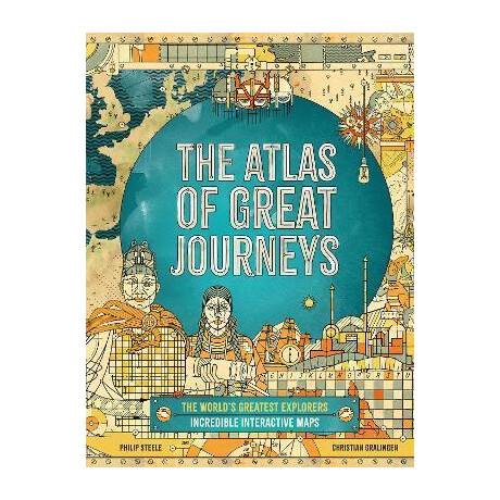 The Atlas of Great Journeys : the Story of Discovery in Amazing Maps