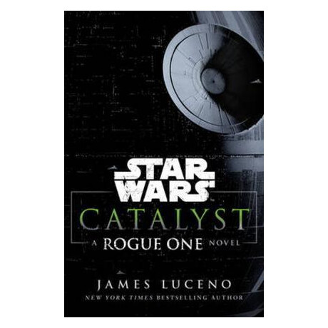 Star Wars: Catalyst : a Rogue one Novel