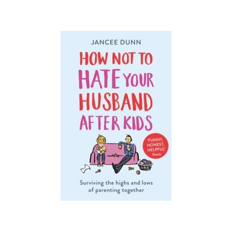 How not to Hate Your Husband After Kids