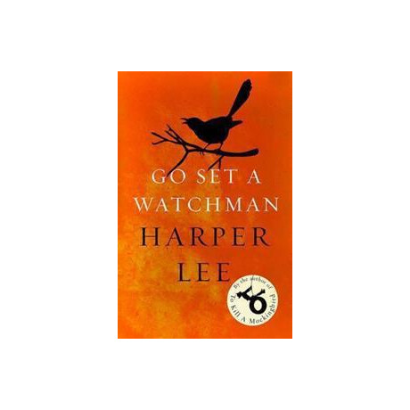 Go set a Watchman : Harper Lee's Sensational Lost Novel