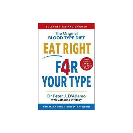 Eat Right 4 Your Type : Fully Revised With 10-day Jump-Start Plan