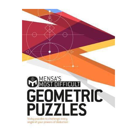 Mensa's Most Difficult Geometric Puzzles : Tricky Puzzles to Challenge Every Angle