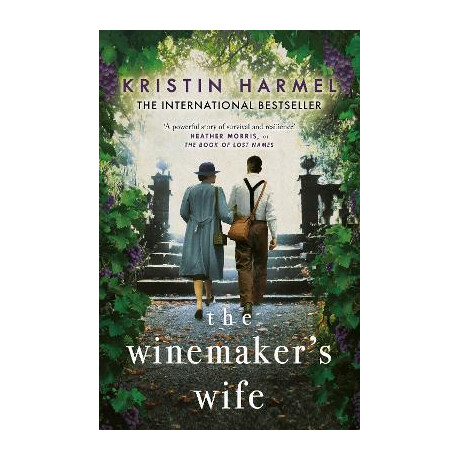 The Winemaker's Wife : an Internationally Bestselling Story of Love, Courage and Forgiveness