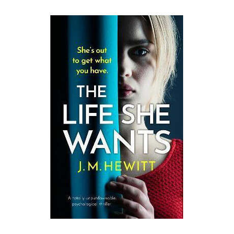 The Life she Wants : a Totally Unputdownable Psychological Thriller