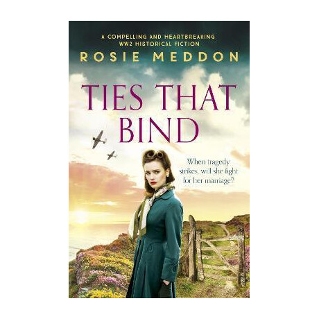 Ties That Bind : a Compelling and Heartbreaking Wwii Historical Fiction
