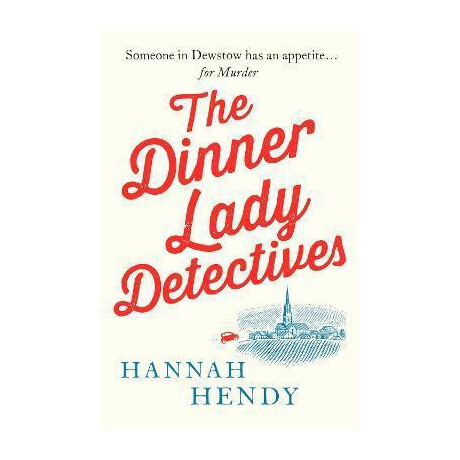 The Dinner Lady Detectives : a Charming British Village Cosy Mystery