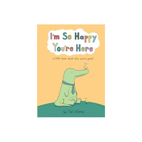 I’m so Happy You’re Here