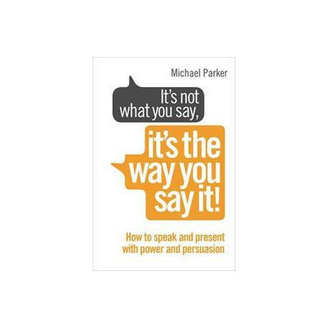 It's not What you Say, It's the way you say it! : how to Sell Yourself When it Really Matters