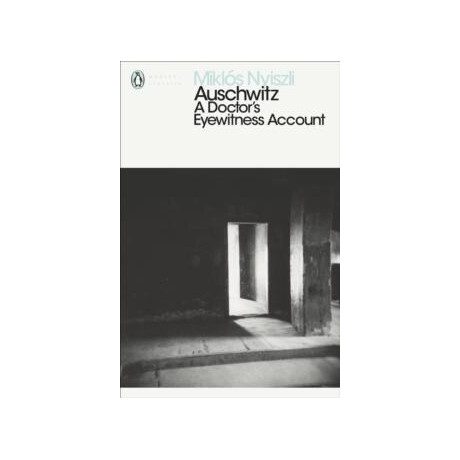 Auschwitz: a Doctor's Eyewitness Account