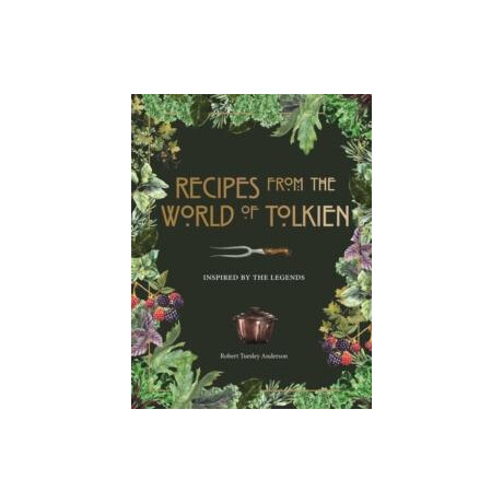 Recipes From the World of Tolkien : Inspired by the Legends