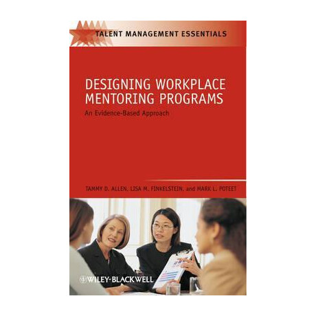 Designing Workplace Mentoring Programs : an Evidence-Based Approach