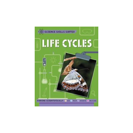 Science Skills Sorted!: Life Cycles