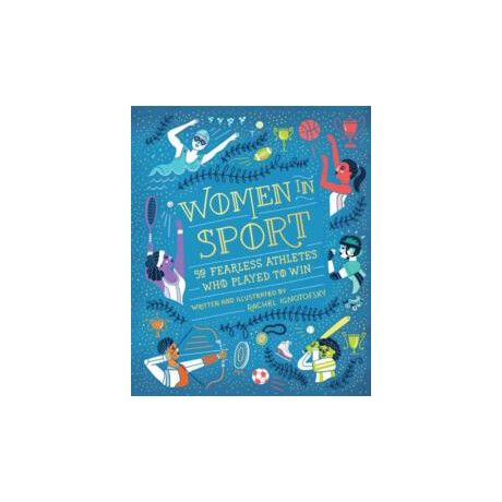Women in Sport : Fifty Fearless Athletes who Played to win Women in Sport : Fifty Fearless Athletes who Played to win