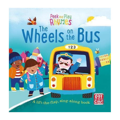 Peek and Play Rhymes: the Wheels on the bus : a Baby Sing-Along Board Book With Flaps to Lift Peek and Play Rhymes: the Wheels on the bus : a Baby Sing-Along Board Book With Flaps to Lift